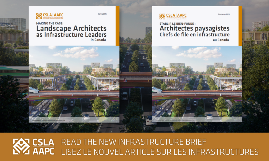 The CSLA's Infrastructure Brief makes the case for landscape architects as essential leaders in Canada's infrastructure transformation.